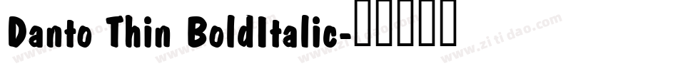 Danto Thin BoldItalic字体转换